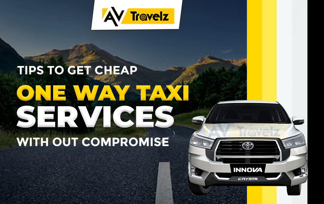Tips to Get Cheap One Way Taxi Services Without Compromise